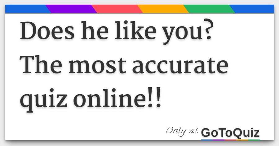 Does he like you quiz very accurate