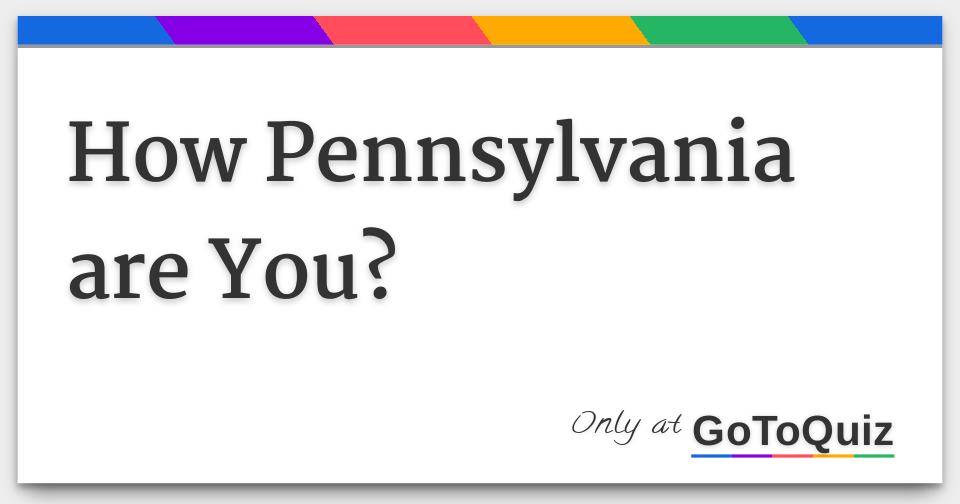 How Pennsylvania are You?