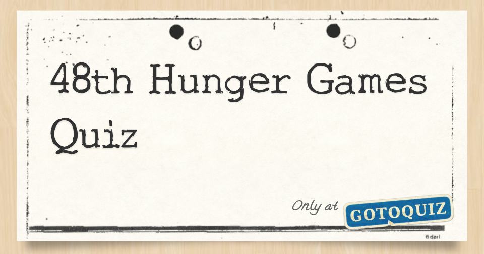 48th Hunger Games Quiz
