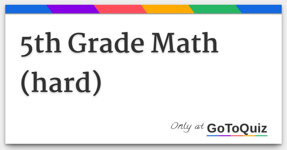 5th Grade Math hard 5th-grade-math-hard