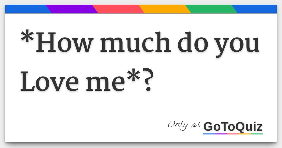 How Much Do You Love Me