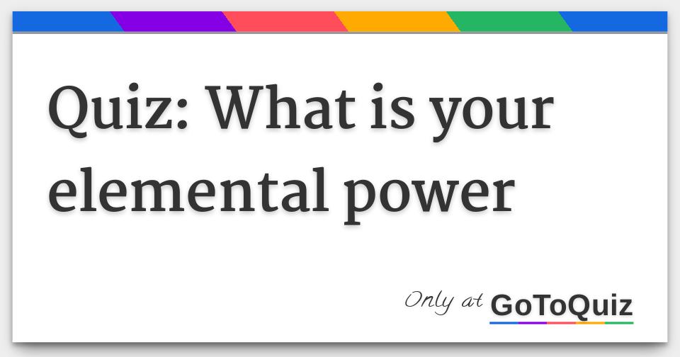 Quiz What is your elemental power