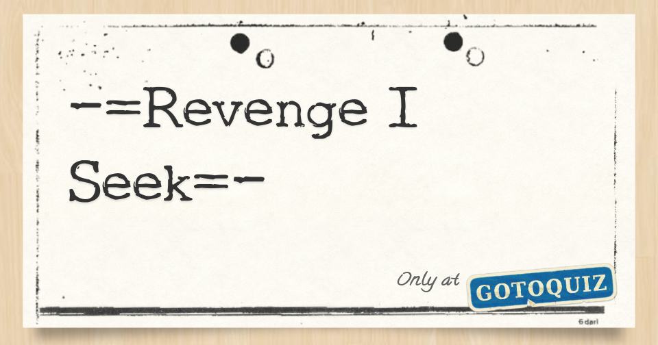  Revenge I Seek 