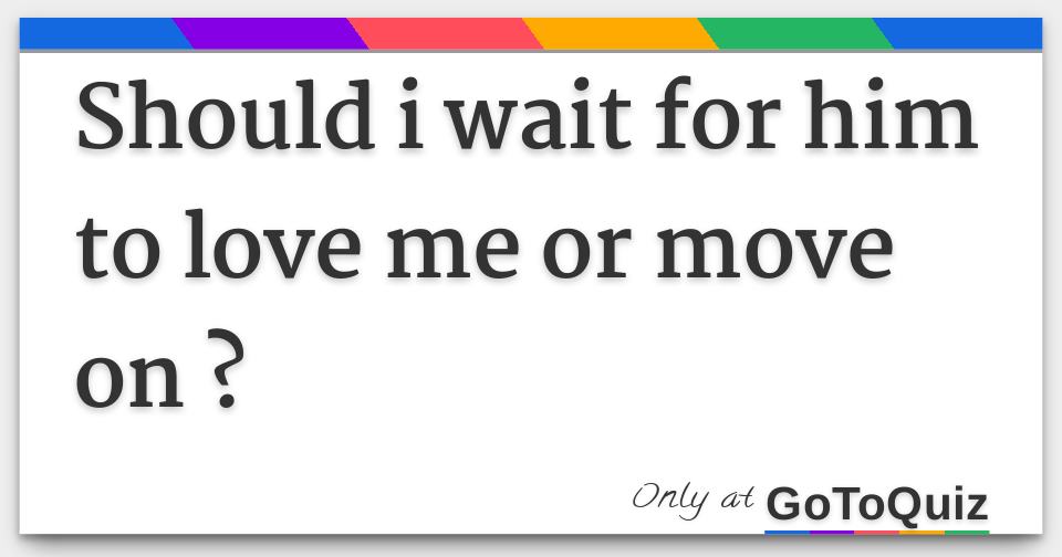 Should I Move On From Him Quiz