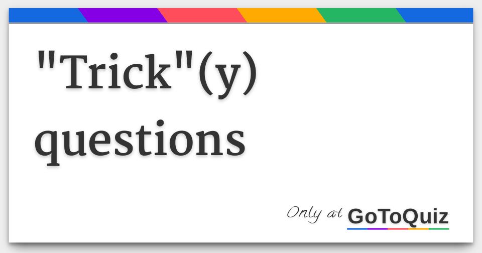 A Trick Question Quiz
