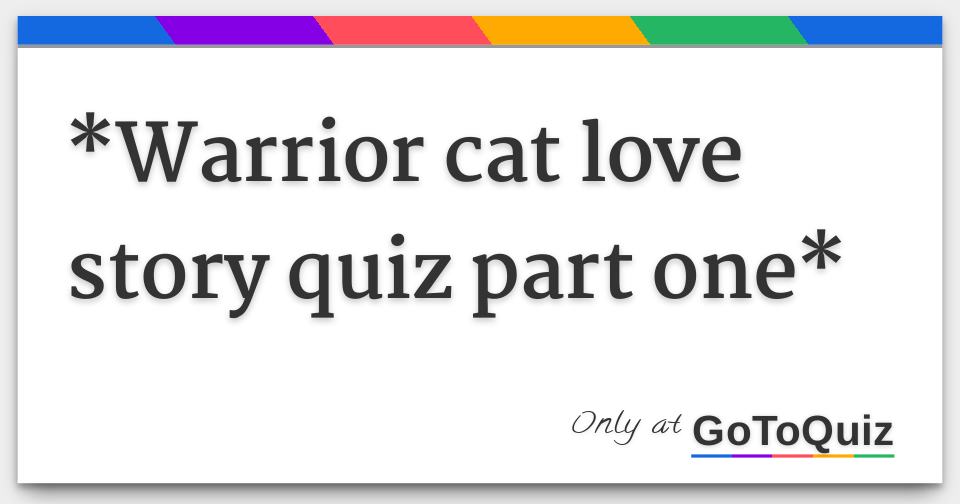 *Warrior cat love story quiz part one*