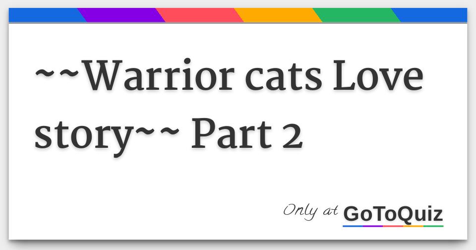 Warrior Cats Love Story Part 2 Warrior Cats Love Story Part 2