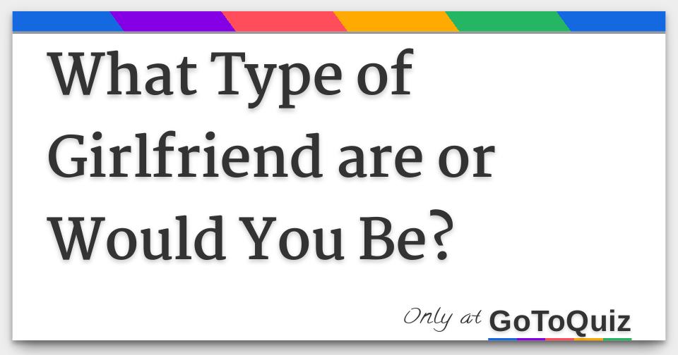 what type of girlfriend