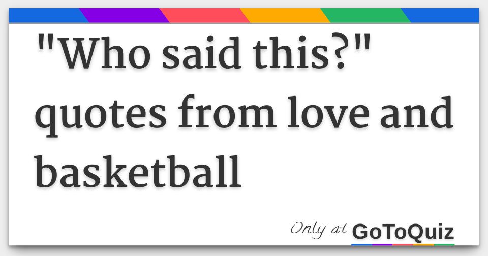 Who Said This Quotes From Love And Basketball Beauteous Love And Basketball Quotes Who Said This Quotes From Love And Basketball Beauteous Love And Basketball Quotes