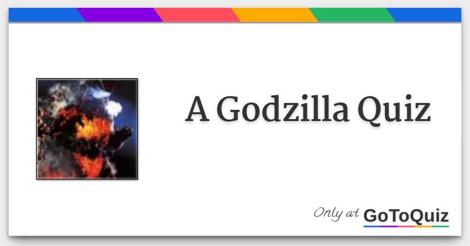 A Godzilla Quiz