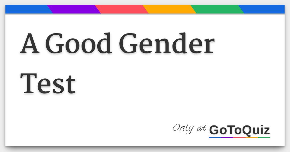 a good gender test