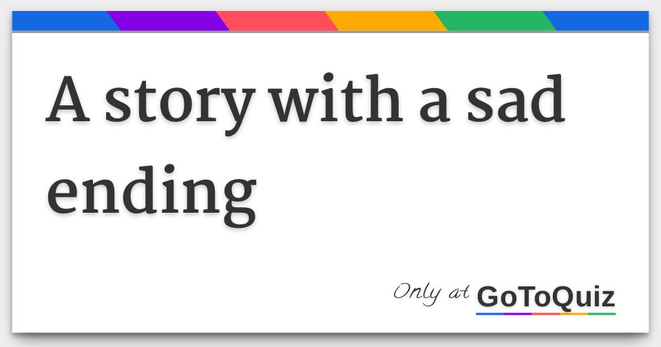 A story with a sad ending