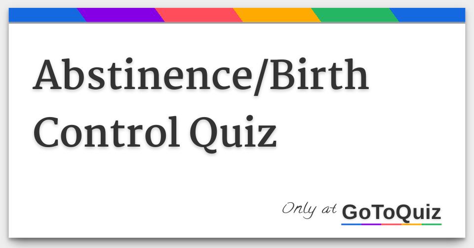 Abstinence/Birth Control Quiz