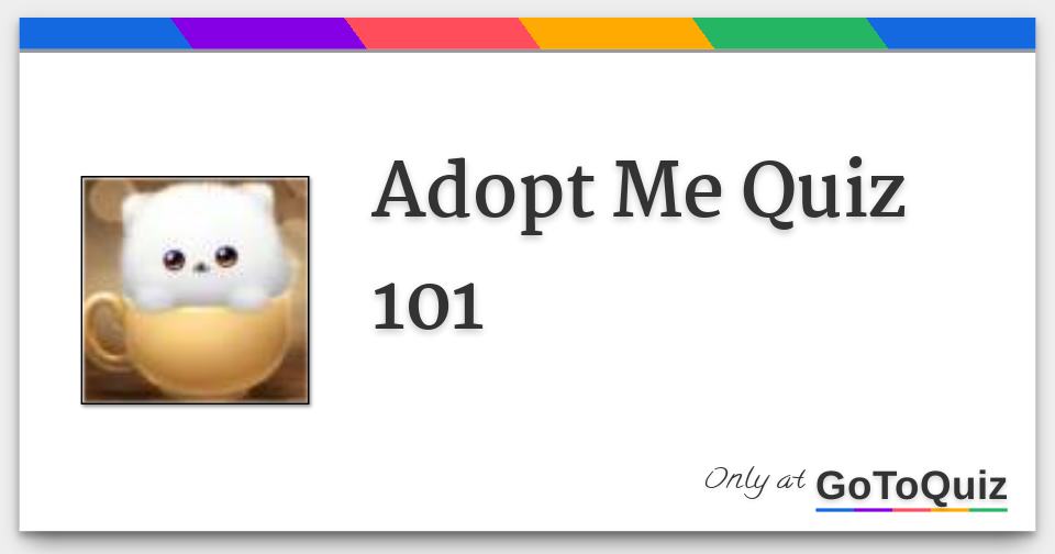 Adopt Me Quiz 101