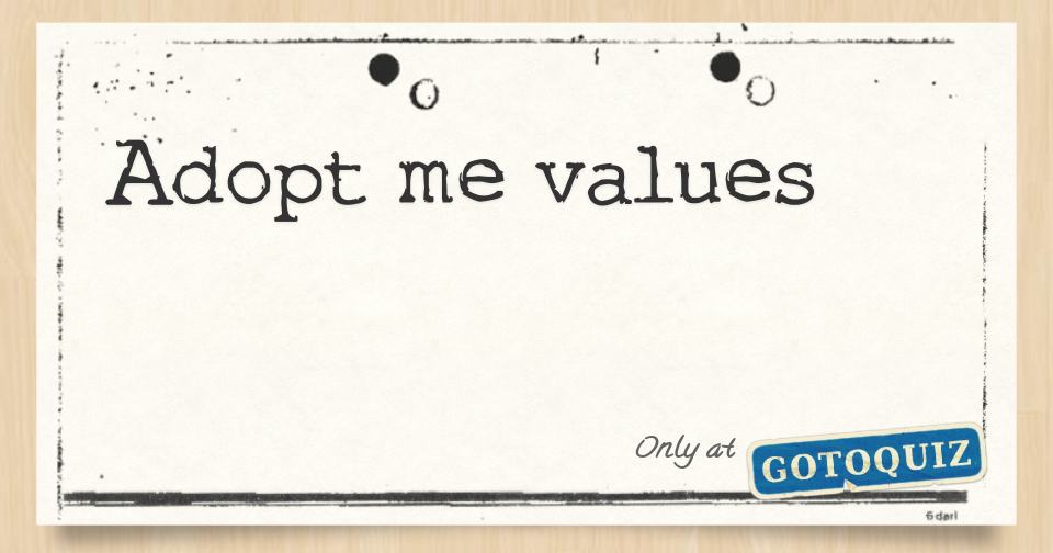 adopt me values