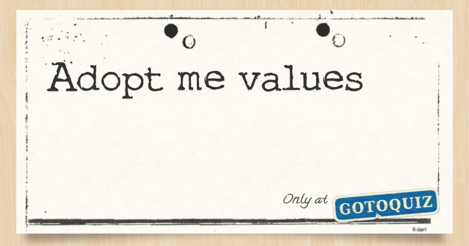 Adopt Me Values