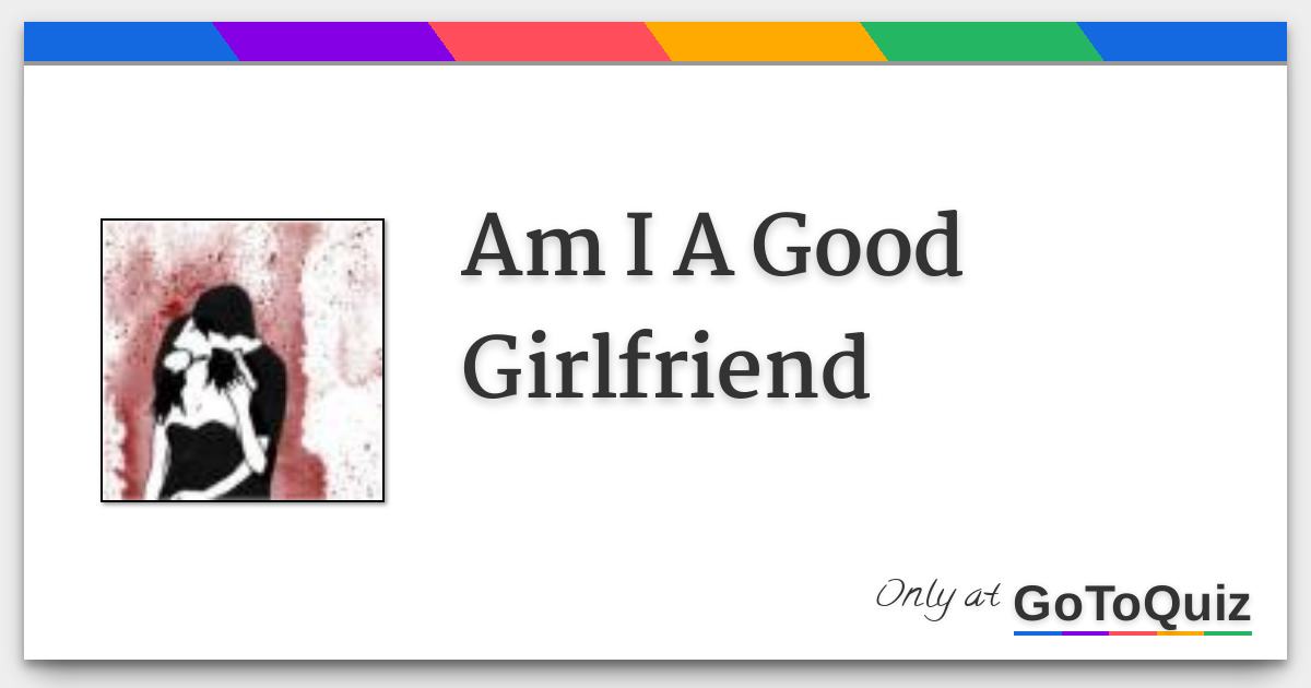 Am I A Good Girlfriend