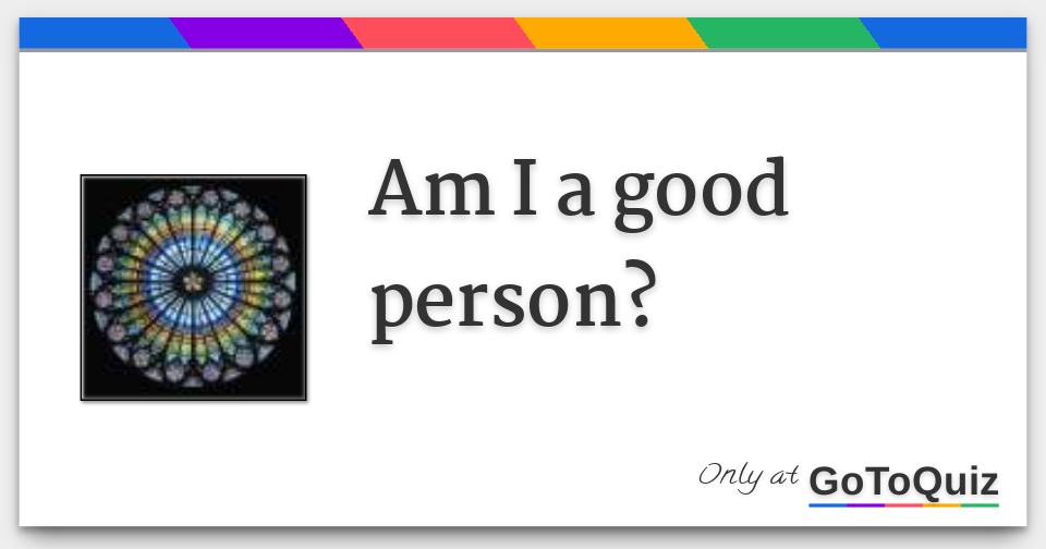 am I a good person?