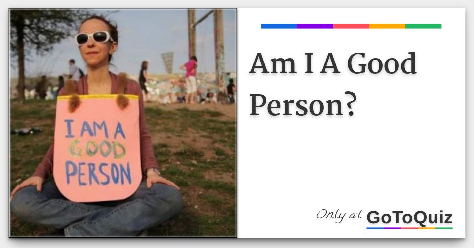 Am I A Good Person?