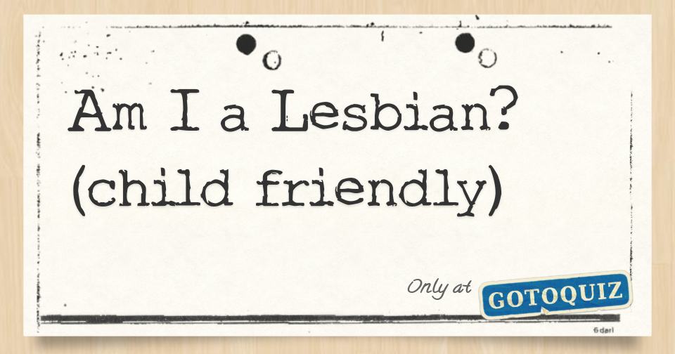 Am I a Lesbian? (child friendly)