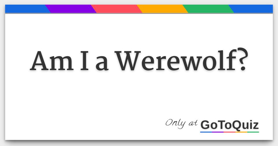 Am I A Werewolf
