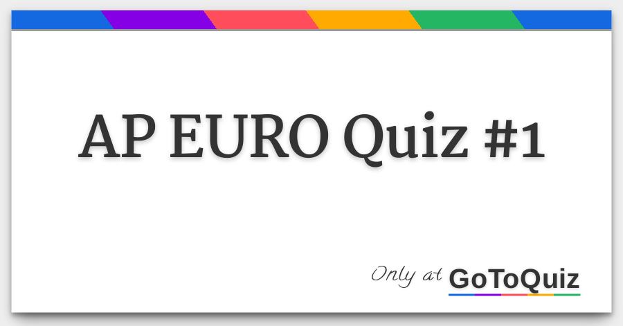 ap euro quiz 1
