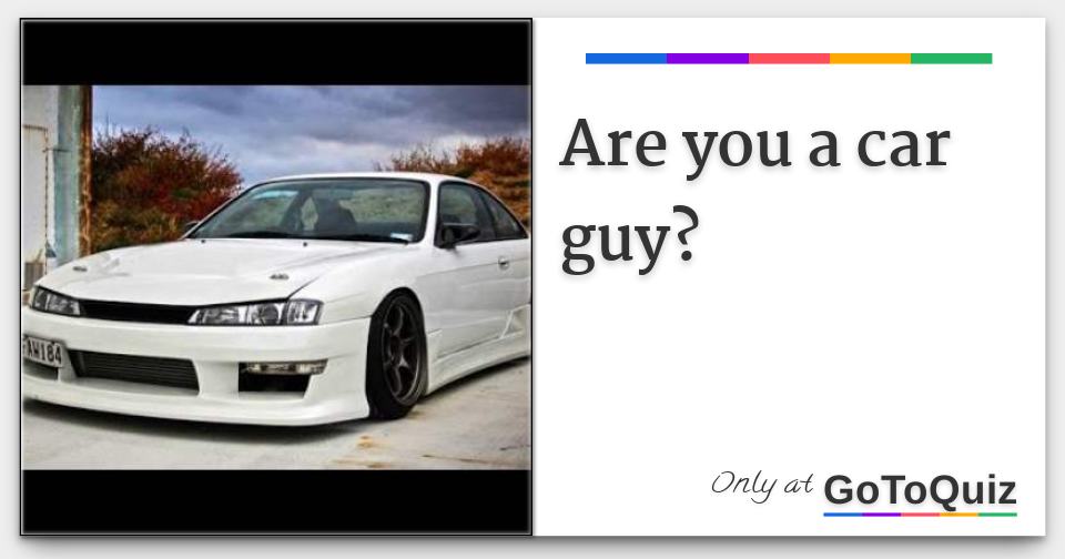 Are you a car guy?