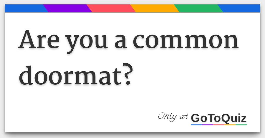 Are You A Common Doormat