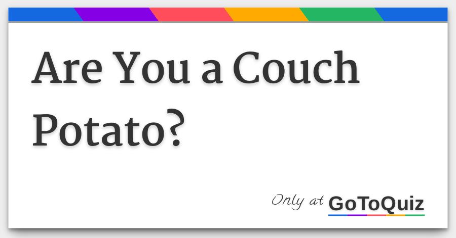 Are You A Couch Potato