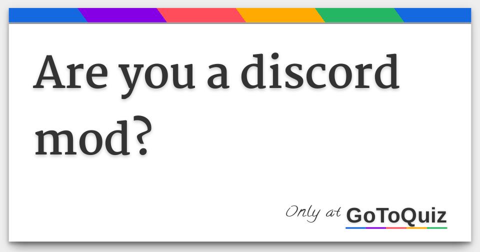 Are you a discord mod?