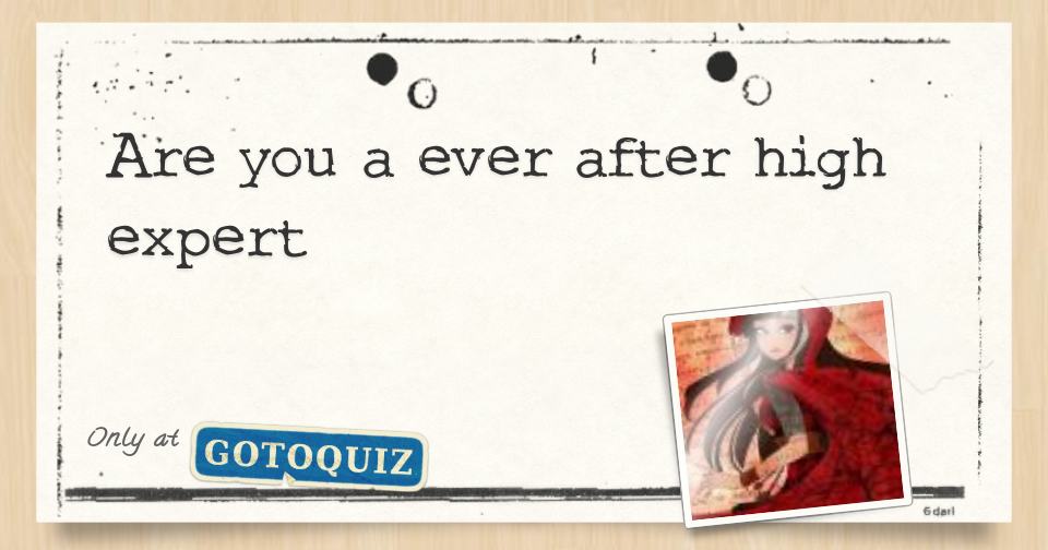are-you-a-ever-after-high-expert