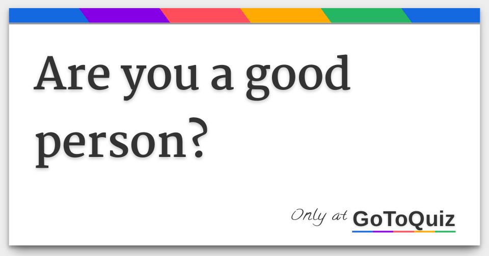 Are You A Good Person