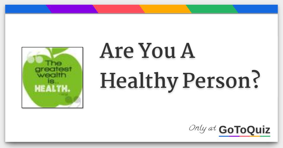 Are You A Healthy Person?