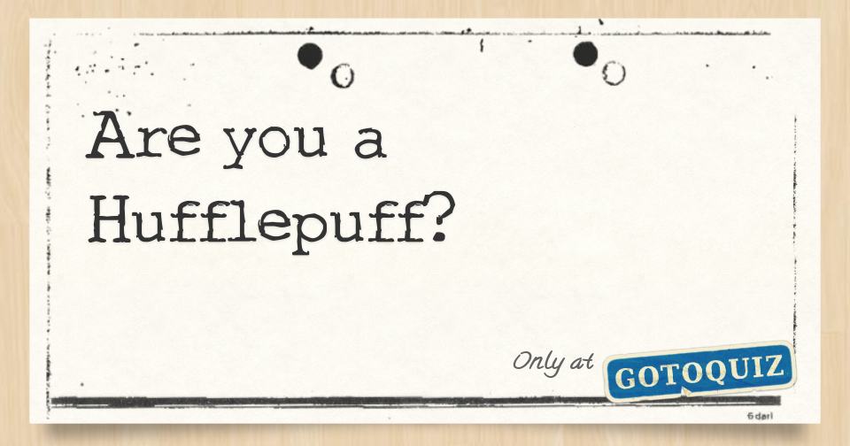 Are you a Hufflepuff?
