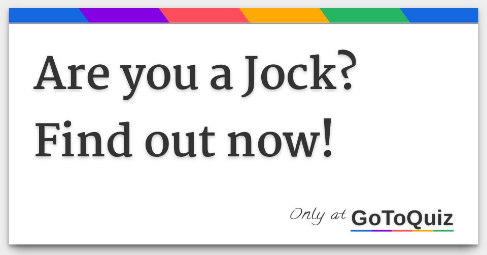 Are you a Jock? Find out now!