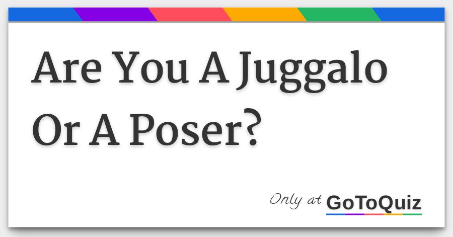 Are You A Juggalo Or A Poser