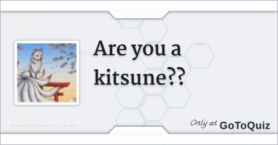 Are you a kitsune??