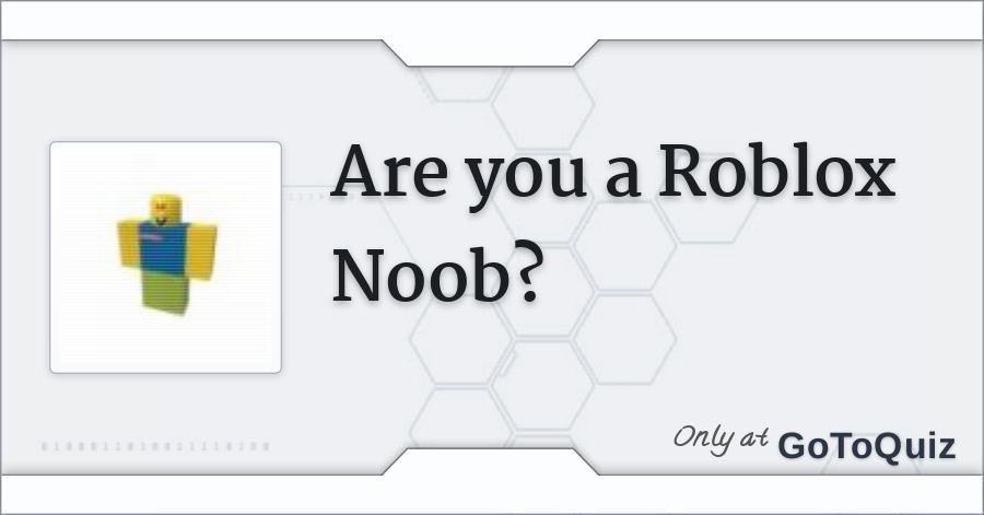 Are You A Roblox Noob Or Pro
