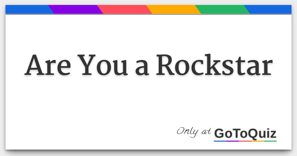 Are You a Rockstar