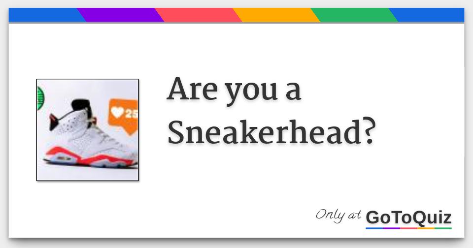 Are you a Sneakerhead?