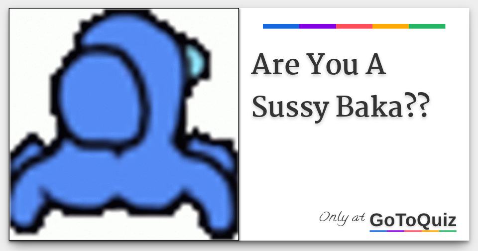 Daily Poll, 40: Are you a sussy baka? 🤨