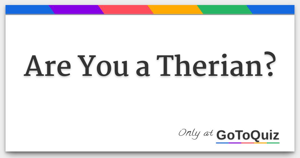 The true Therian quiz.