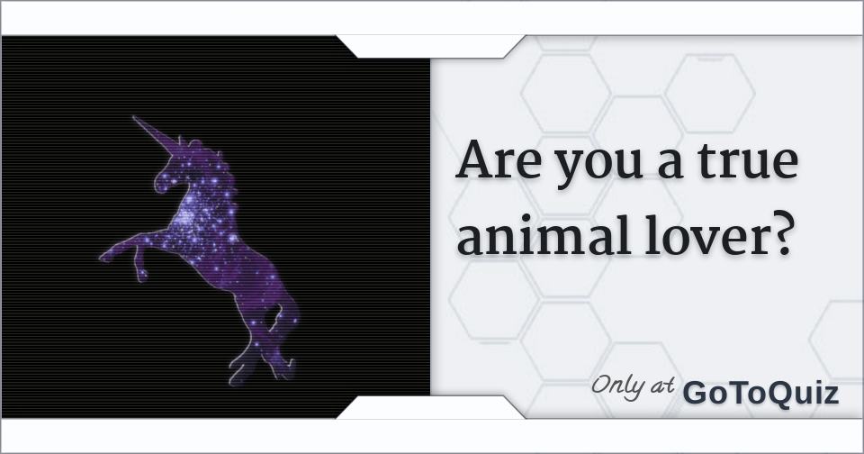 Are you a true animal lover?