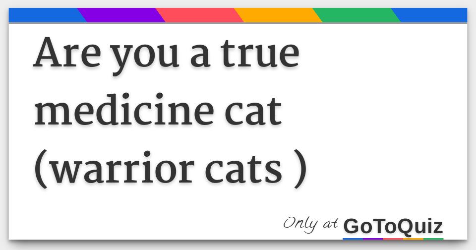 Are you a true medicine cat (warrior cats )
