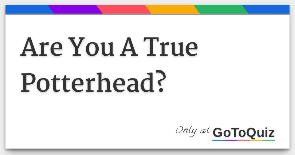 Are You A True Potterhead?