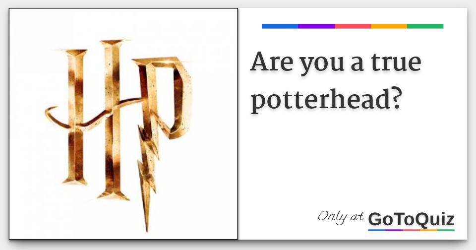 Are you a true potterhead?