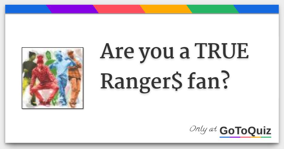 Are you a TRUE Ranger$ fan?