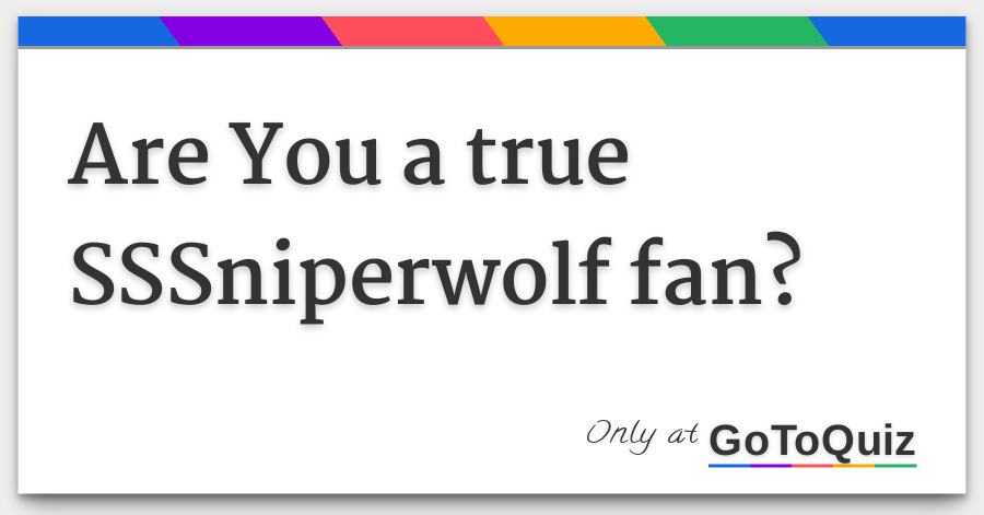 Are You A True Sssniperwolf Fan