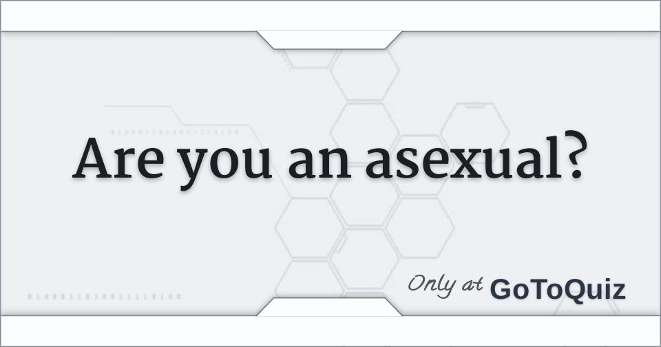 Are you an asexual?