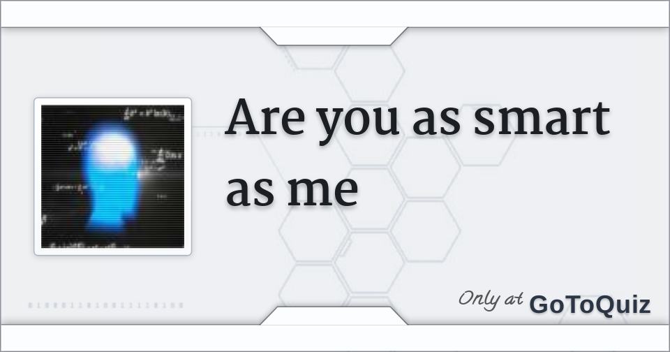 are you as smart as me
